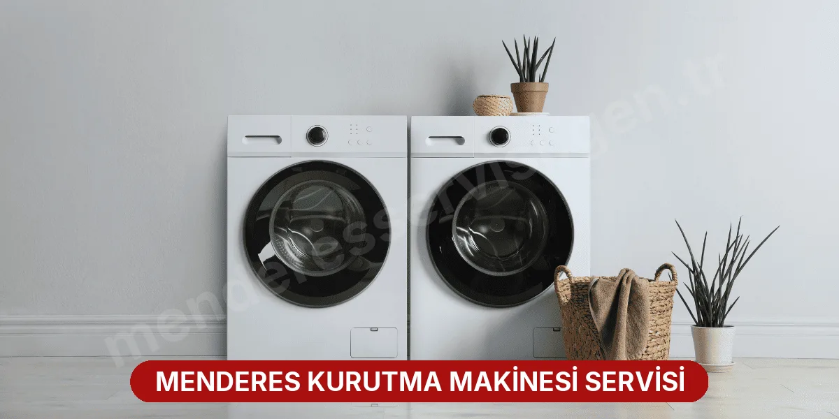 Menderes Kurutma Makinesi Servisi